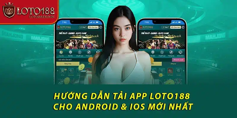Hướng dẫn tải app Loto188